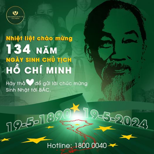 NHIỆT LIỆT CHÀO MỪNG 134 NĂM NGÀY SINH CHỦ TỊCH HỒ CHÍ MINH