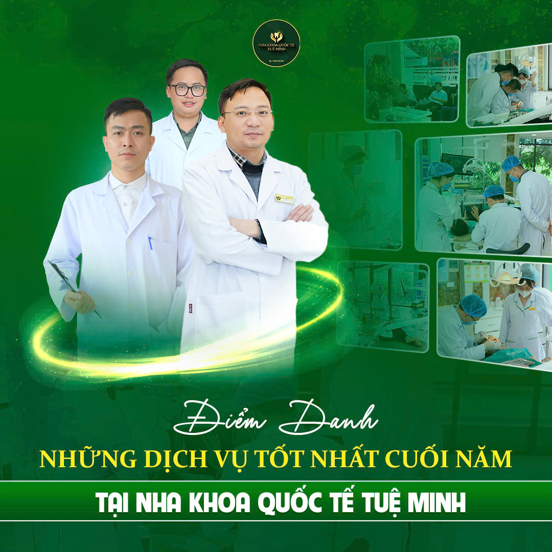 TOP NHỮNG DỊCH VỤ HOT NHẤT NHỮNG NGÀY CUỐI NĂM TẠI NHA KHOA QUỐC TẾ TUỆ MINH