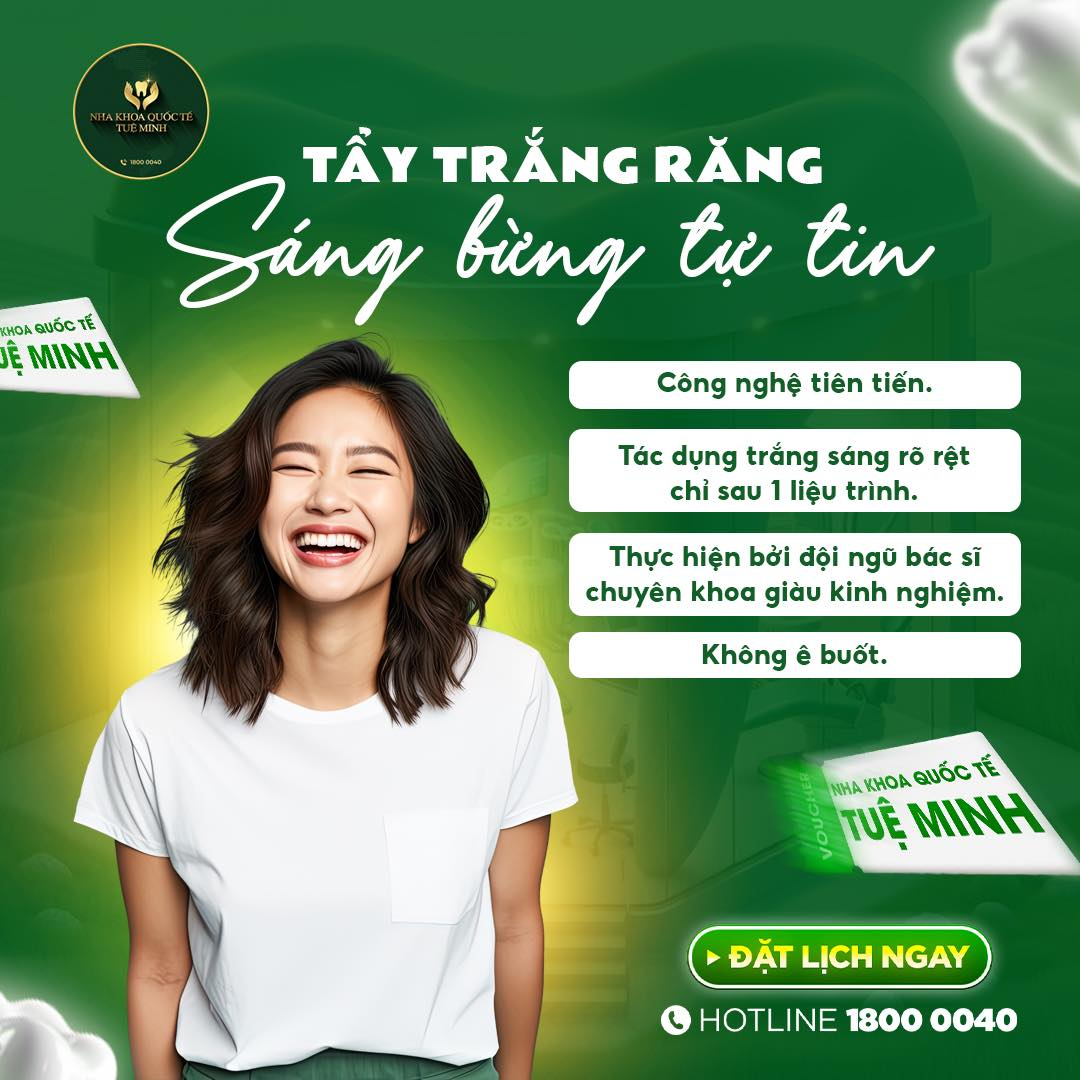 TẨY TRẮNG RĂNG – SÁNG BỪNG TỰ TIN CÙNG NHA KHOA QUỐC TẾ TUỆ MINH!